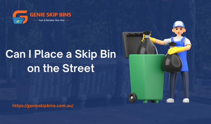 Can I Place a Skip Bin on the Street? (Permit Rules in Australia)